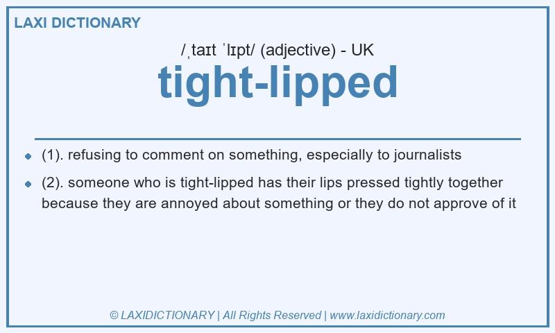 Definition tight-lipped in British English