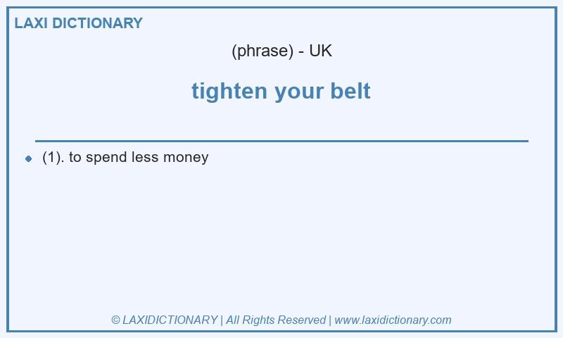 Definition tighten your belt in British English