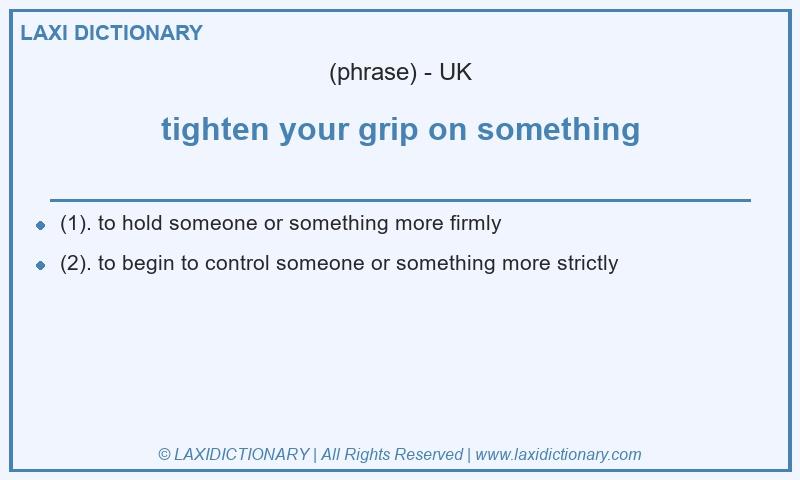 Definition tighten your grip on something in British English