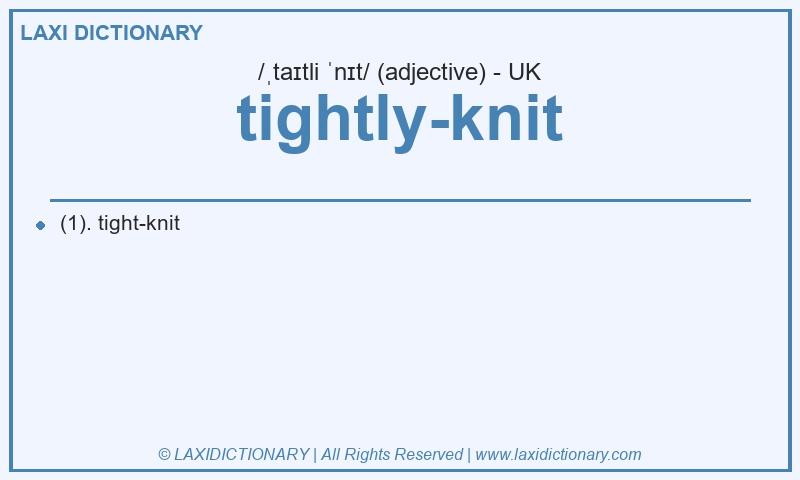 Definition tightly-knit in British English