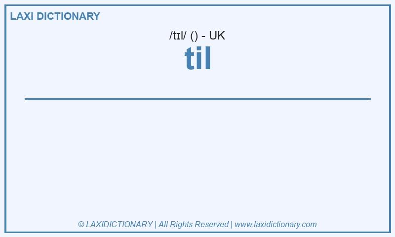 Definition til in British English