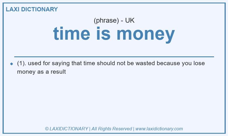 Definition time is money in British English