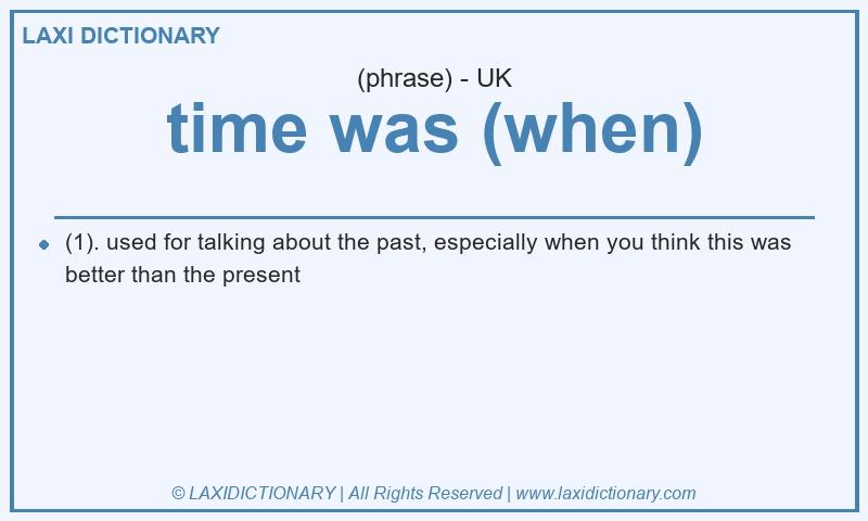 Definition time was (when) in British English