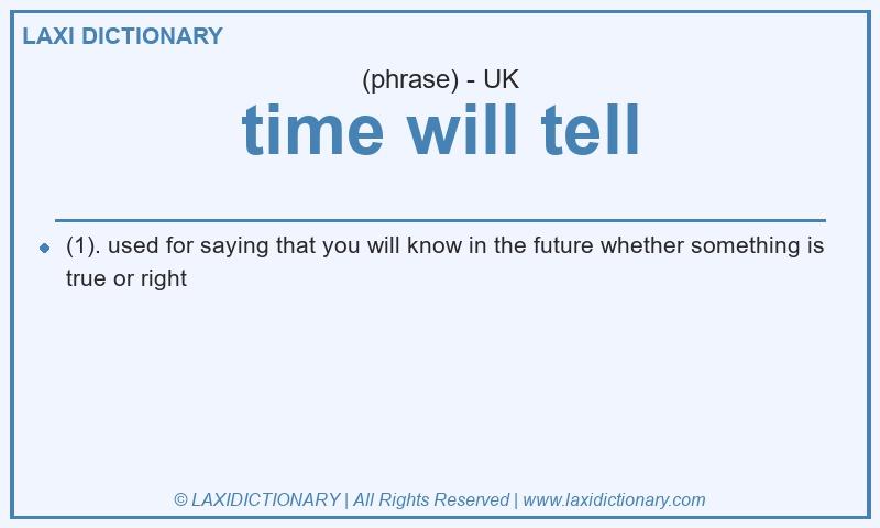 Definition time will tell in British English