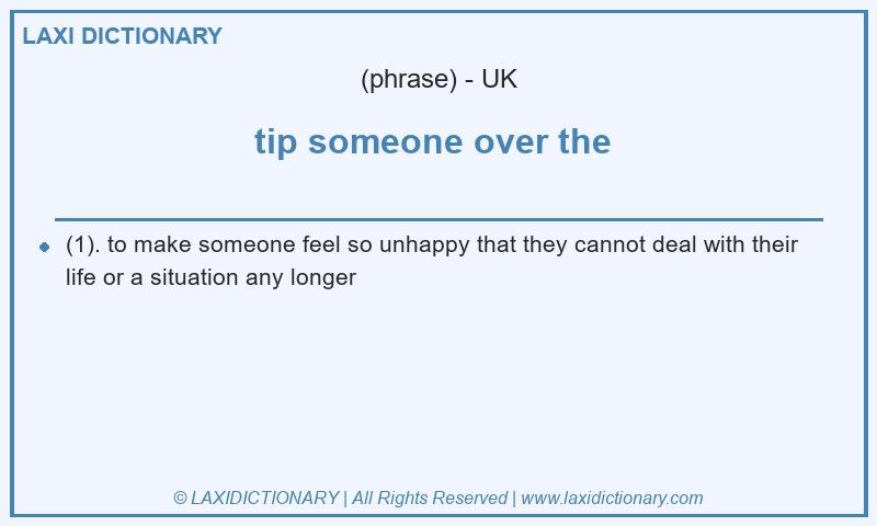 Definition tip someone over the  in British English