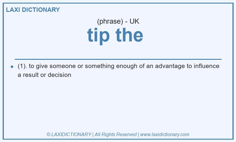 Definition tip the  in British English