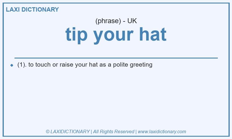 Definition tip your hat in British English