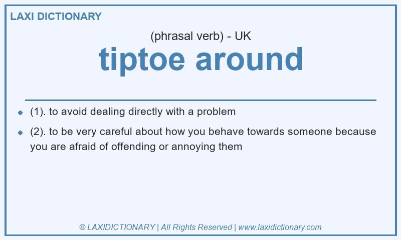 Definition tiptoe around in British English