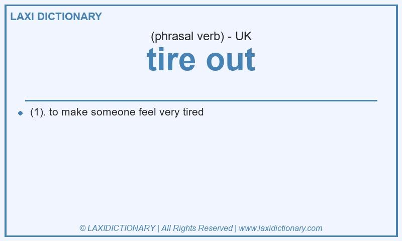 Definition tire out in British English