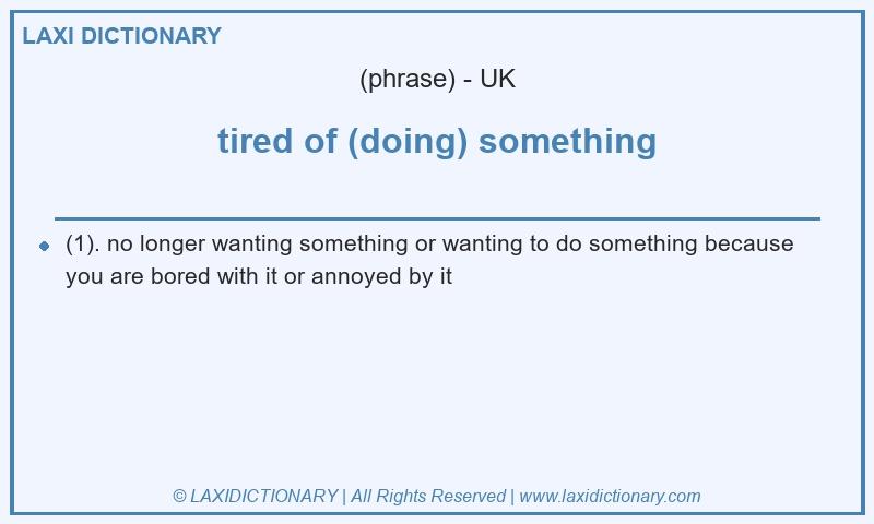Definition tired of (doing) something in British English