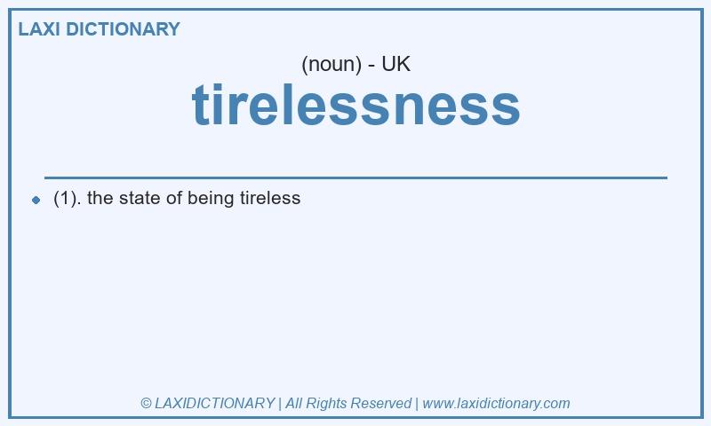 Definition tirelessness in British English