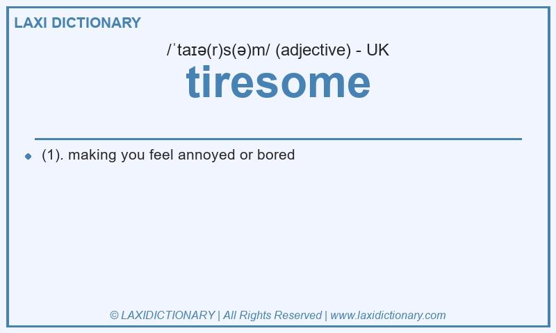 Definition tiresome in British English