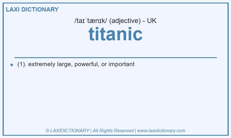 Definition titanic in British English