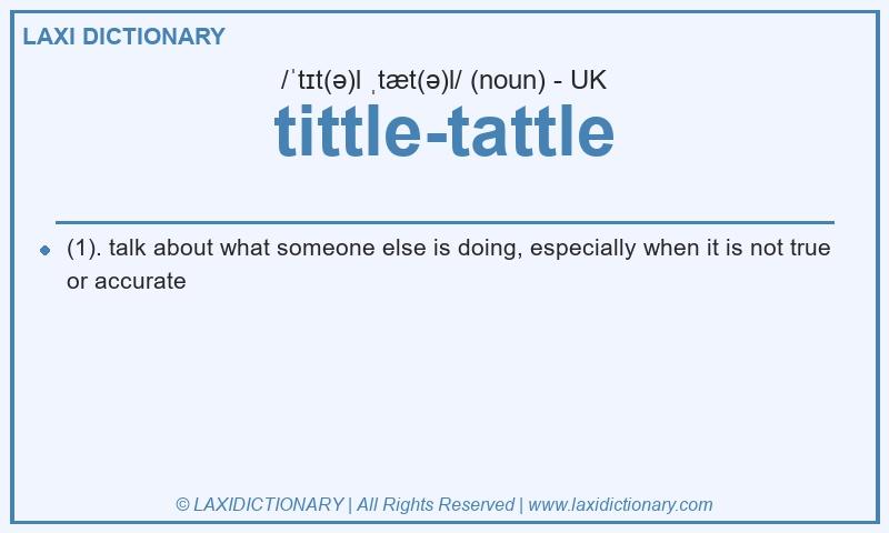 Definition tittle-tattle in British English