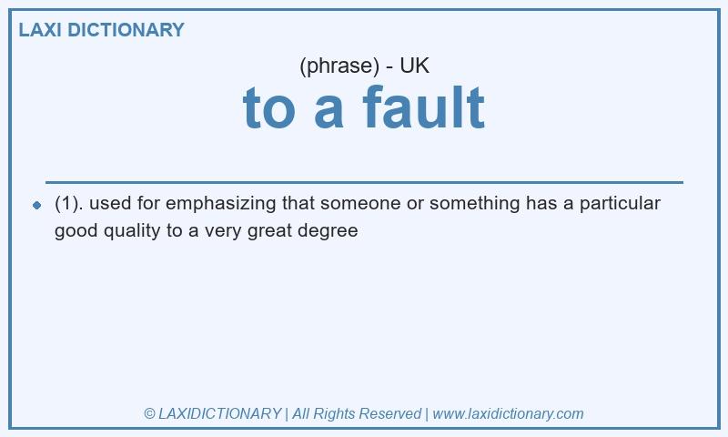 Definition to a fault in British English