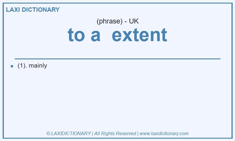Definition to a extent in British English