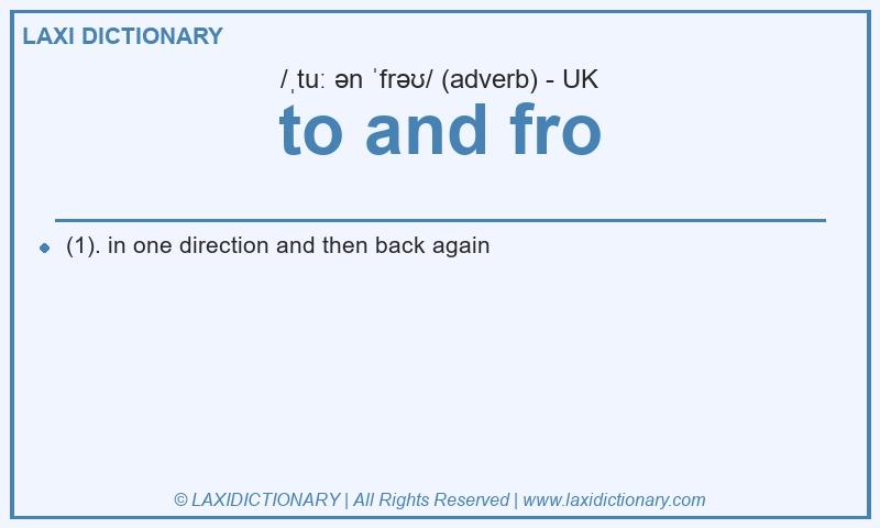 Definition to and fro in British English