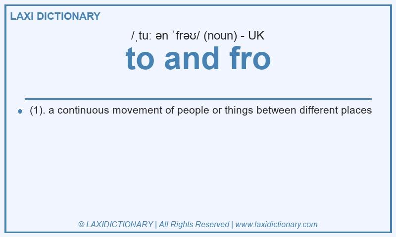 Definition to and fro in British English