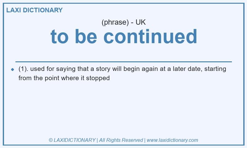 Definition to be continued in British English