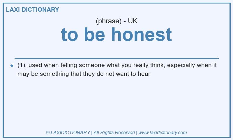 Definition to be honest in British English