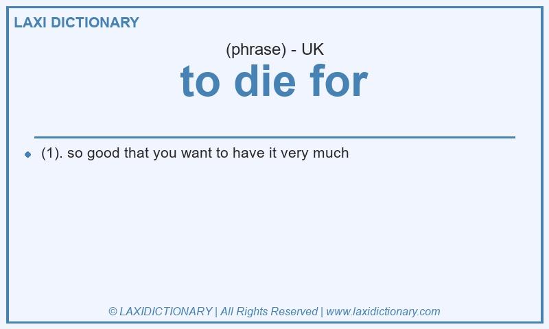 Definition to die for in British English