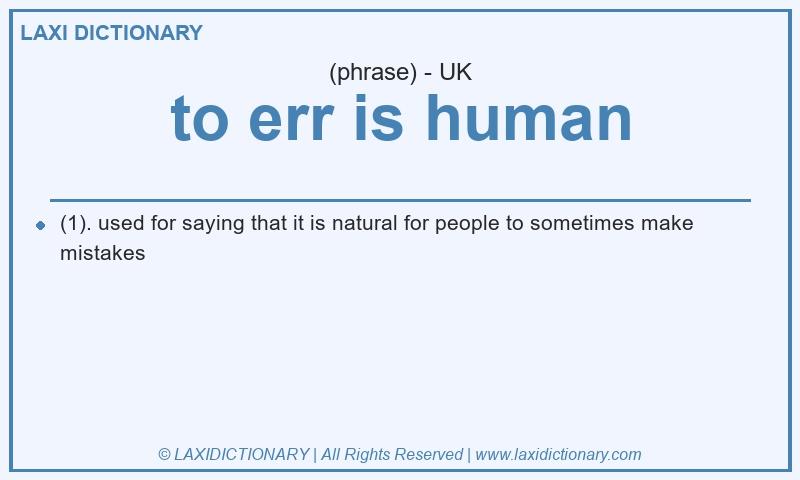 Definition to err is human in British English