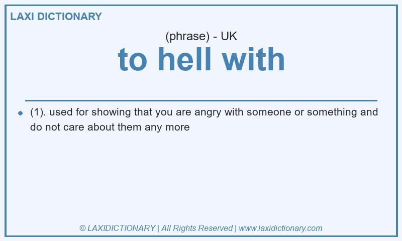 Definition to hell with in British English