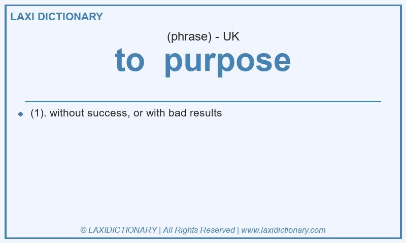 Definition to  purpose in British English