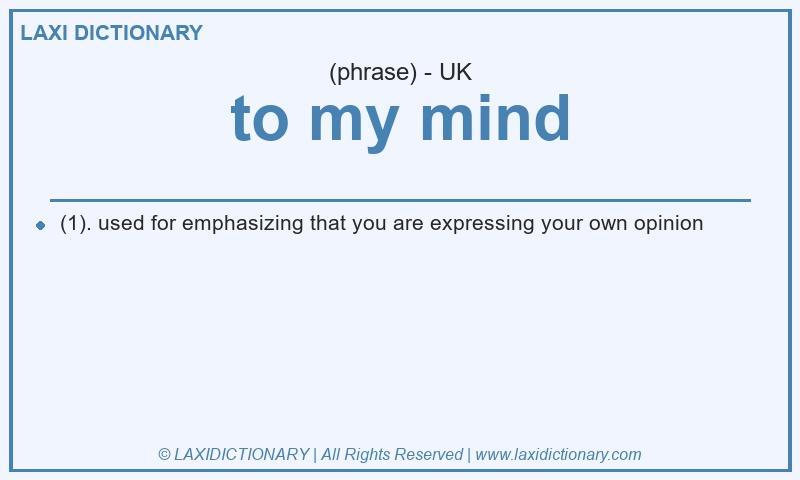 Definition to my mind in British English