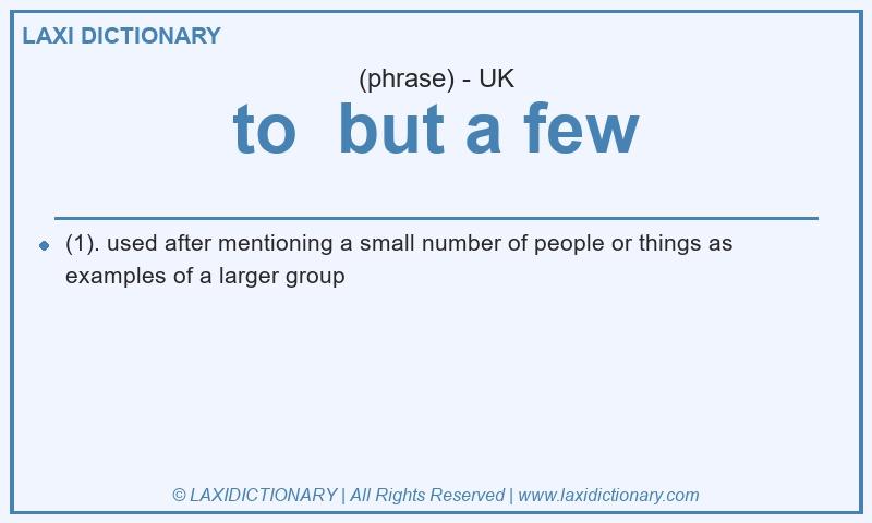 Definition to  but a few in British English