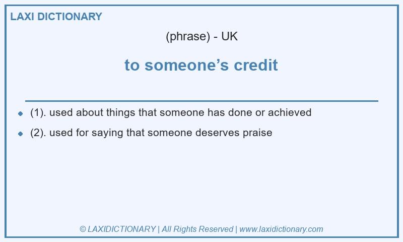 Definition to someone’s credit in British English
