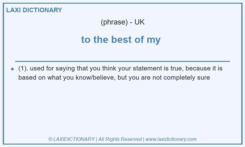 Definition to the best of my  in British English