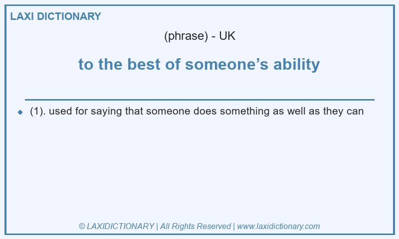 Definition to the best of someone’s ability in British English