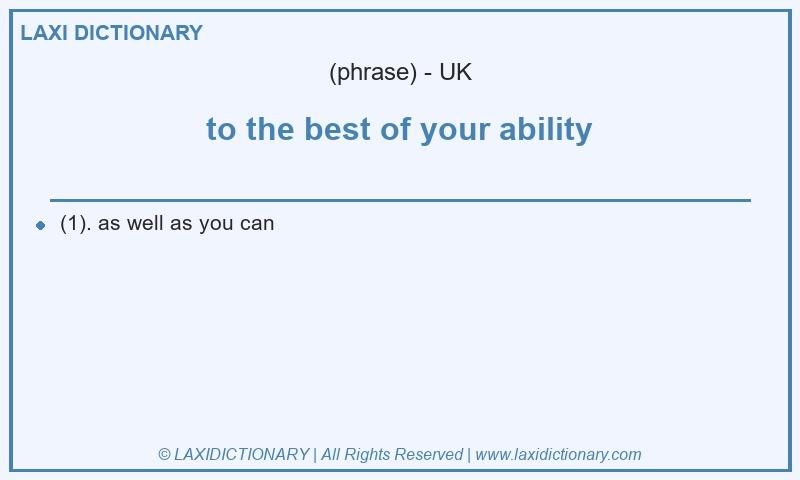 Definition to the best of your ability in British English