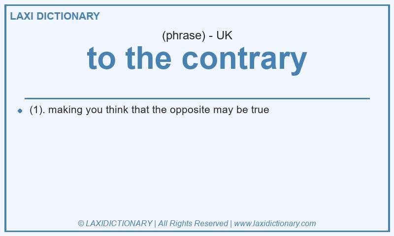 Definition to the contrary in British English