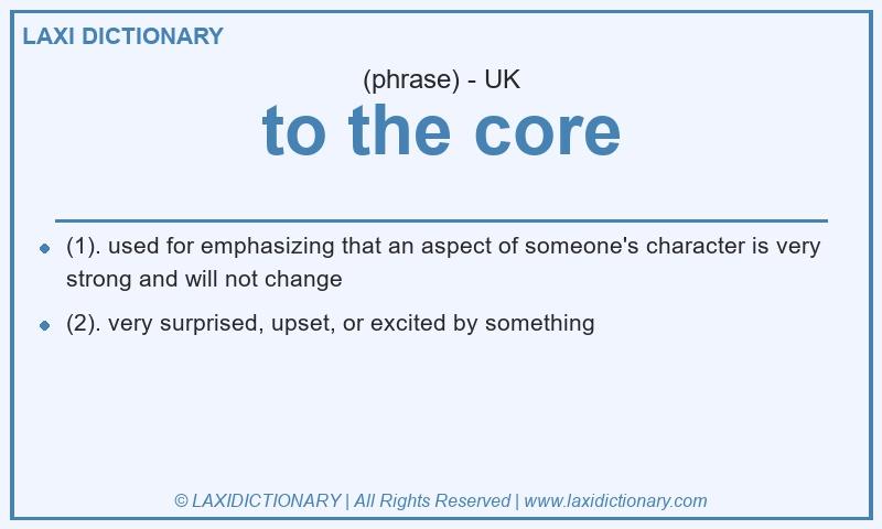 Definition to the core in British English