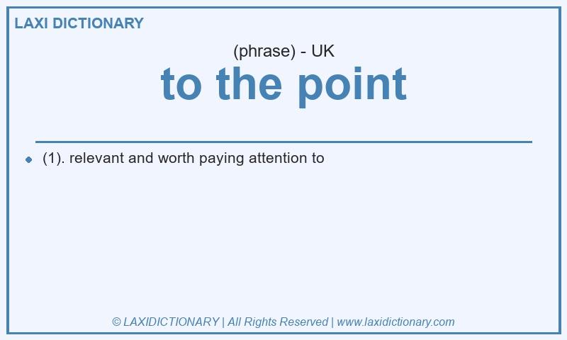 Definition to the point in British English