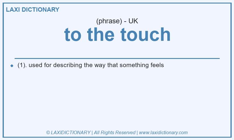 Definition to the touch in British English