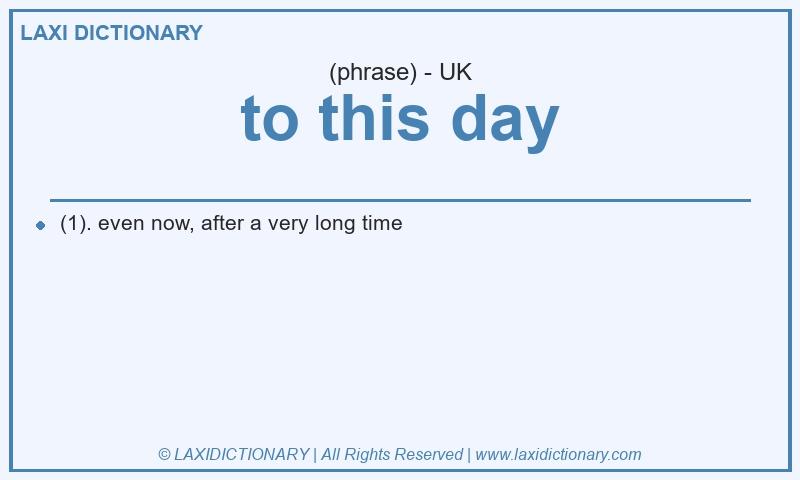 Definition to this day in British English