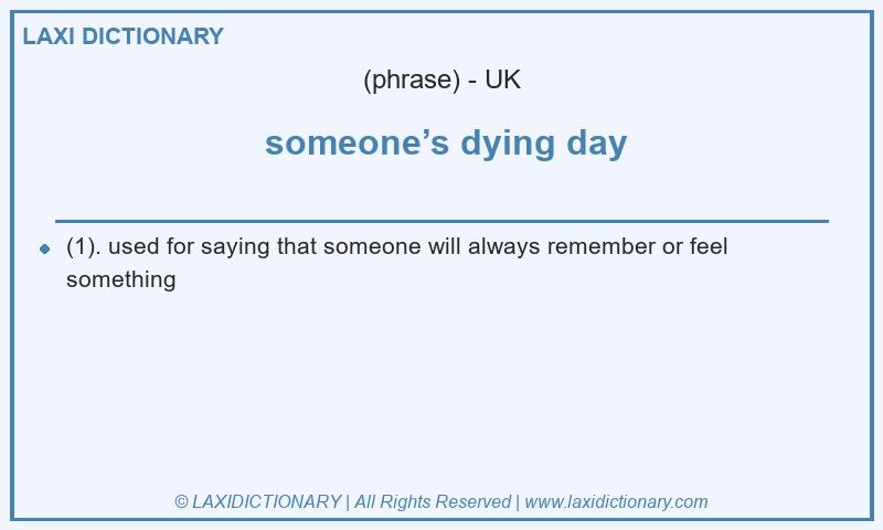 Definition someone’s dying day in British English