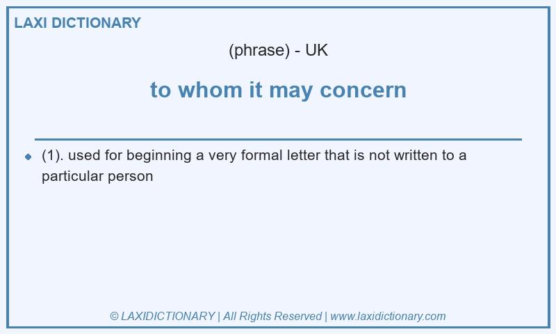 Definition to whom it may concern in British English