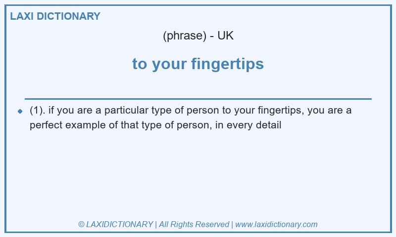 Definition to your fingertips in British English