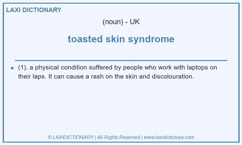 Definition toasted skin syndrome in British English