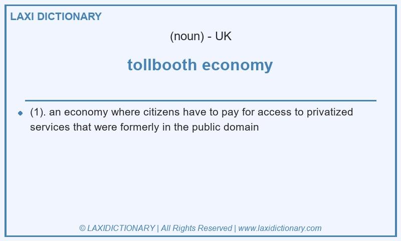 Definition tollbooth economy in British English