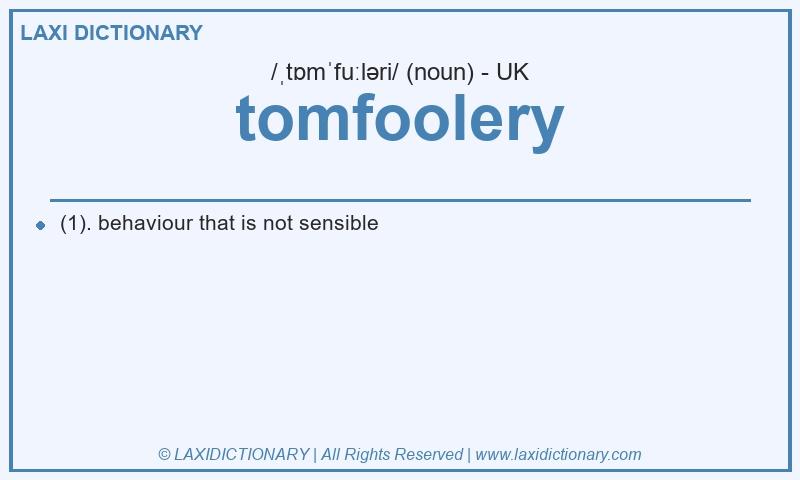 Definition tomfoolery in British English