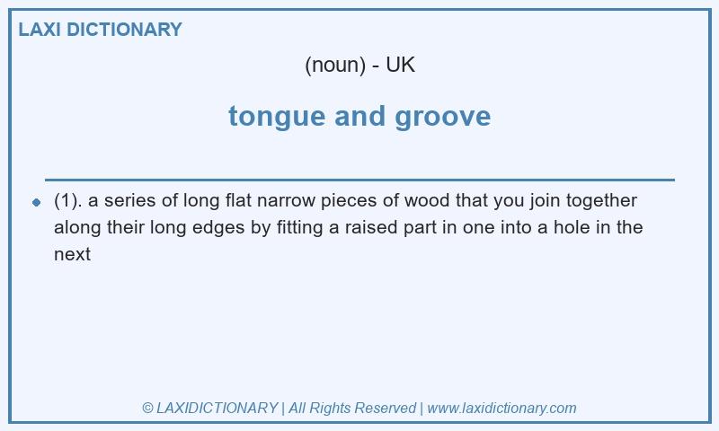 Definition tongue and groove in British English