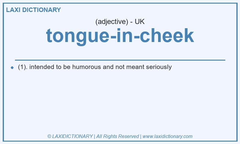 Definition tongue-in-cheek in British English