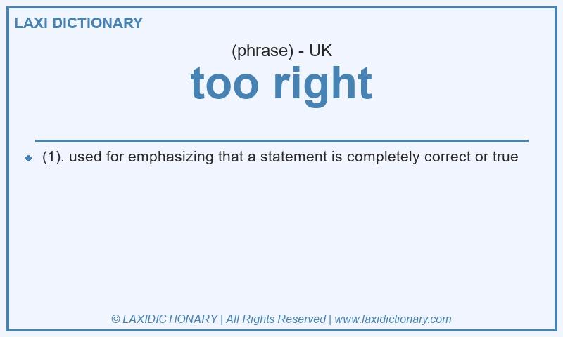 Definition too right in British English
