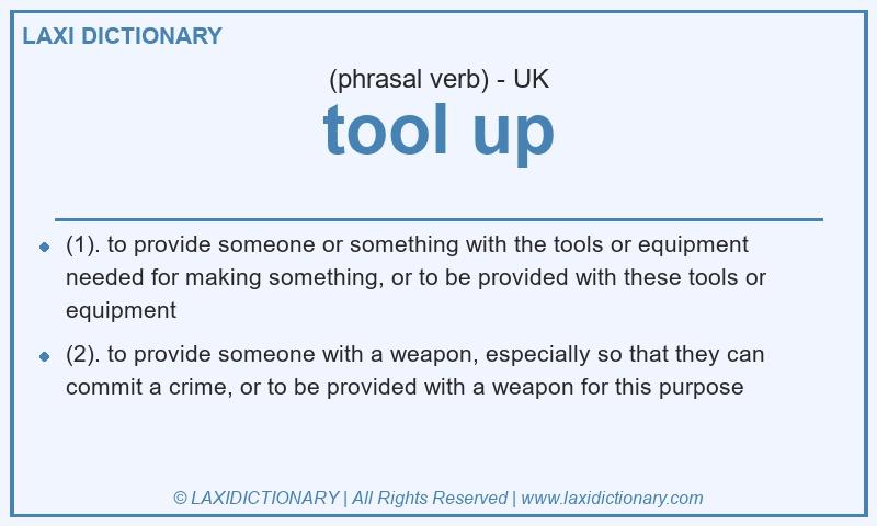 Definition tool up in British English