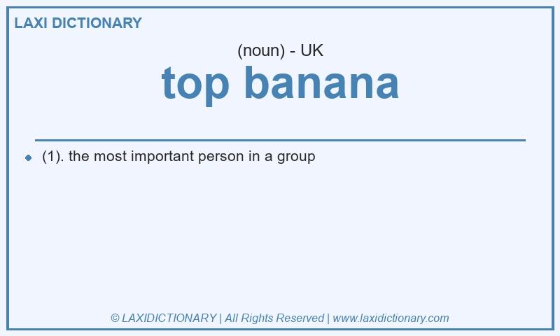 Definition top banana in British English